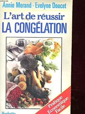 Couverture du produit · L'art de réussir la congelation