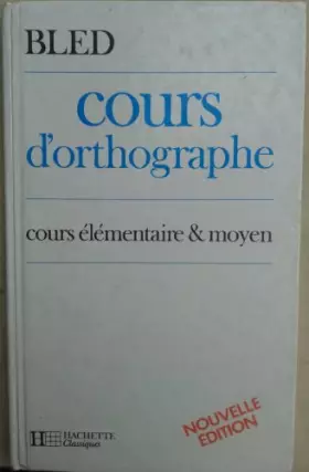 Couverture du produit · Cours d'orthographe : Cours élémentaire et moyen