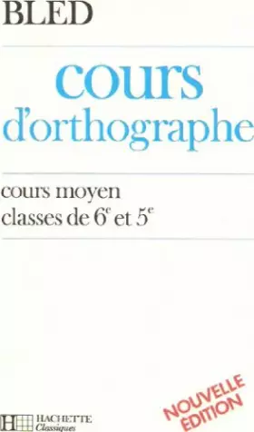 Couverture du produit · Cours d'orthographe : Cours moyen, classes de 6e et de 5e