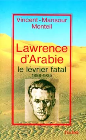 Couverture du produit · Lawrence d'Arabie : le lévrier fatal 1888-1935