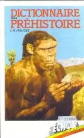 Couverture du produit · Dictionnaire de la préhistoire (Échos encyclopédies)