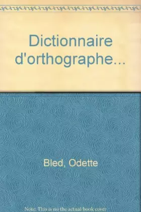 Couverture du produit · Dictionnaire d'orthographe.