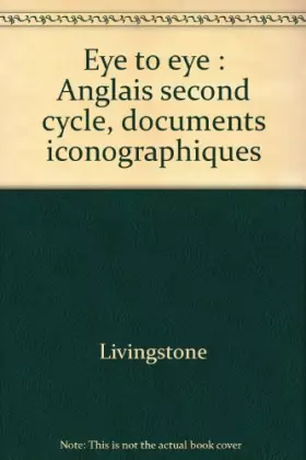 Couverture du produit · Eye to eye Anglais second cycle Documents iconographiques
