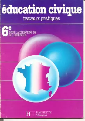Couverture du produit · Éducation civique: 6e, travaux pratiques