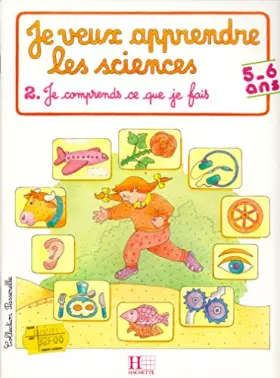 Couverture du produit · JE VEUX APPRENDRE LES SCIENCES. Tome 2, Je comprends ce que je fais