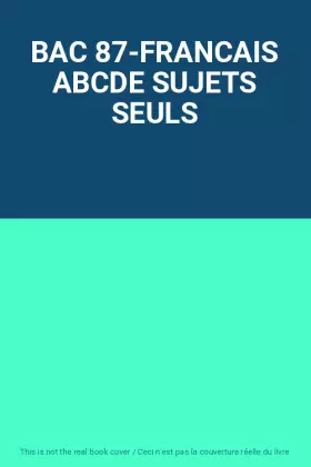 Couverture du produit · BAC 87-FRANCAIS ABCDE SUJETS SEULS