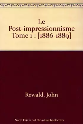 Couverture du produit · Le Post-impressionnisme, tome 1 : De Van Gogh à Gauguin