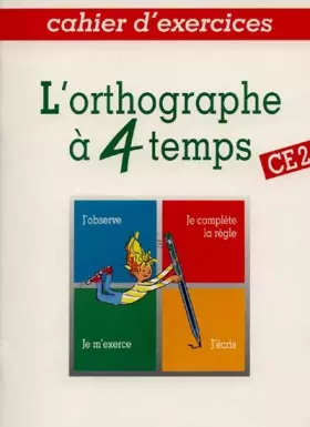 Couverture du produit · L'orthographe à 4 temps, CE2. Cahier d'exercices