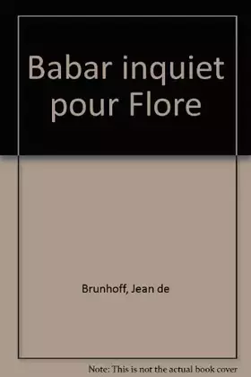 Couverture du produit · Babar inquiet pour Flore