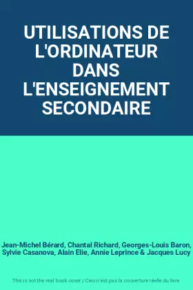 Couverture du produit · UTILISATIONS DE L'ORDINATEUR DANS L'ENSEIGNEMENT SECONDAIRE