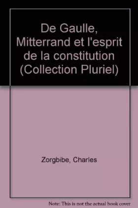 Couverture du produit · De Gaulle, Mitterrand et l'esprit de la Constitution