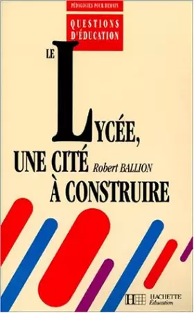 Couverture du produit · Le Lycée, une cité à construire