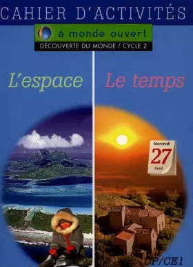 Couverture du produit · A monde ouvert, découverte du monde : l'espace, le temps, CP-CE1