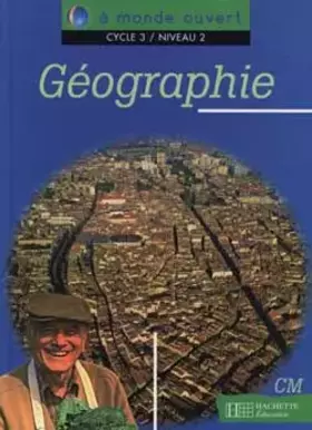 Couverture du produit · A monde ouvert : géographie, CM
