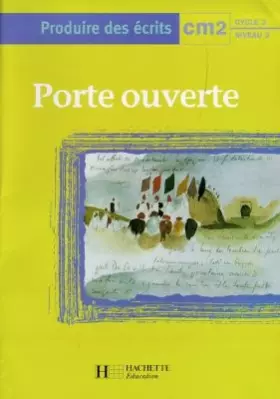 Couverture du produit · Porte ouverte : production d'écrits, CM2