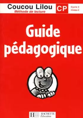 Couverture du produit · Coucou Lilou : méthode de lecture - CP, cycle 2, niveau 2. Guide pédagogique