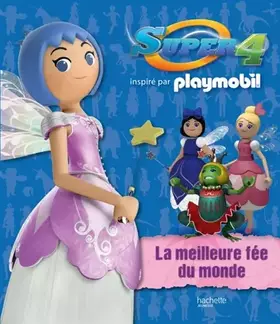 Couverture du produit · Playmobil - Super 4/La meilleure fée du monde