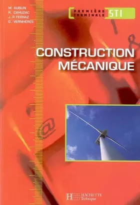 Couverture du produit · Construction mécanique 1re et Term STI - Livre élève - Ed.2005