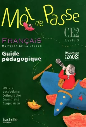 Couverture du produit · Français CE2 Mot de passe : Guide pédagogique, programmes 2008 (1CD audio)