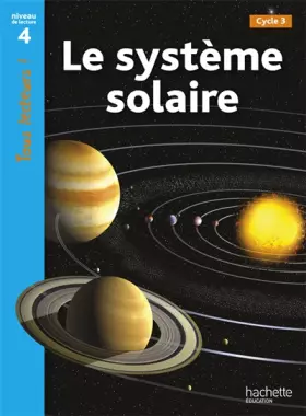 Couverture du produit · Le système solaire Niveau 4 - Tous lecteurs ! - Ed.2010