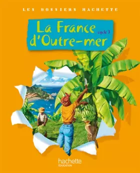 Couverture du produit · La France d'Outre-mer, Cycle 3