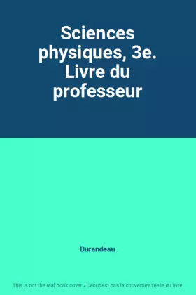 Couverture du produit · Sciences physiques, 3e. Livre du professeur
