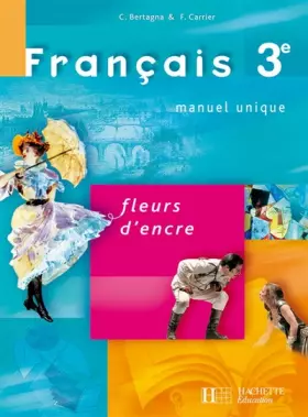 Couverture du produit · Français 3e : Fleurs d'encre