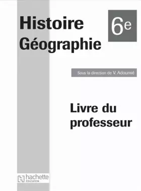 Couverture du produit · Histoire Géographie 6e Livre Professeur Edition 2009