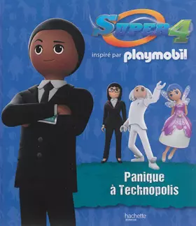 Couverture du produit · Playmobil - Super 4 / Panique à Technopolis !
