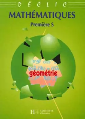 Couverture du produit · Collection déclic : maths - 1re S, géométrie