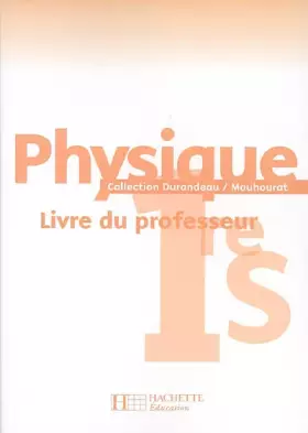 Couverture du produit · Physique 1re S: Livre du professeur