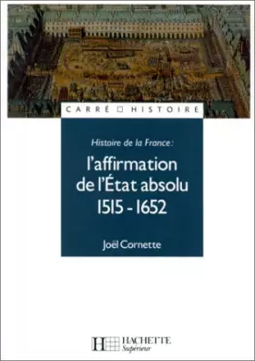 Couverture du produit · L'affirmation de l'Etat absolu : 1515-1652