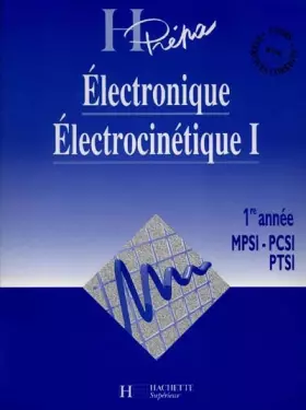 Couverture du produit · ELECTRONIQUE ELECTROCINETIQUE. Tome 1, 1ère année MPSI-PCSI-PTSI