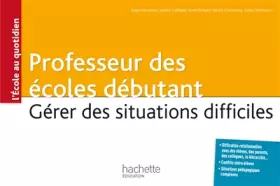 Couverture du produit · Professeur des écoles débutant - Gérer des situations difficiles