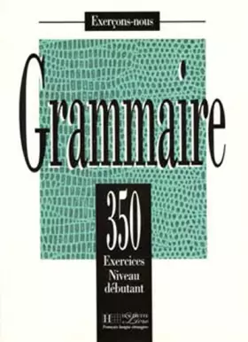 Couverture du produit · GRAMMAIRE. 350 exercices niveau débutant