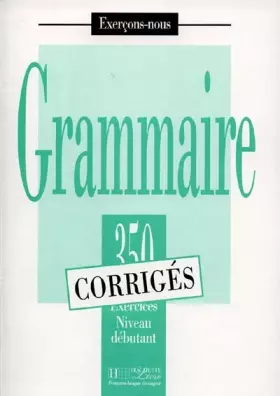 Couverture du produit · Grammaire - 350 exercices niveau débutant corrigés