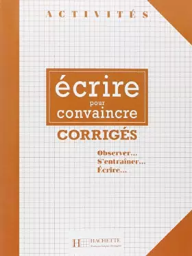 Couverture du produit · Ecrire pour convaincre. Corrigés
