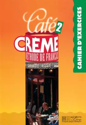 Couverture du produit · Café Crème 2 - Cahier d'exercices: Café Crème 2 - Cahier d'exercices