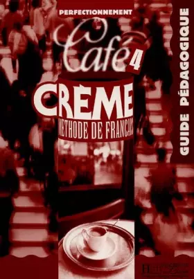 Couverture du produit · Café crème 4, méthode de français : guide pédagogique