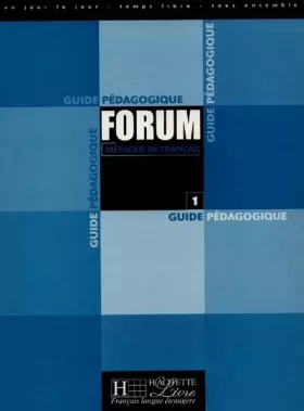 Couverture du produit · Methode De Francais Forum 1. Guide Pedagogique