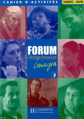 Couverture du produit · Forum images 2 méthode de français: Cahier d'activités vidéo