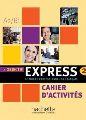 Couverture du produit · Objectif Express 2 A2/B1 : Cahier d'activités