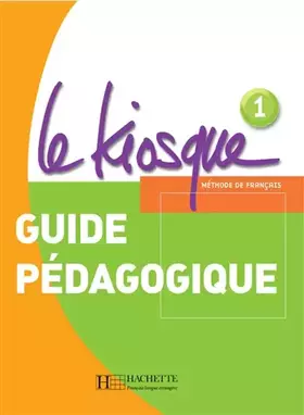 Couverture du produit · Le Kiosque 1: Guide pédagogique
