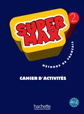 Couverture du produit · Méthode de français Super Max 2 : Cahier d'activités