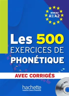 Couverture du produit · Les 500 exercices de phonétique : Niveau A1/A2 avec corrigés (1CD audio)