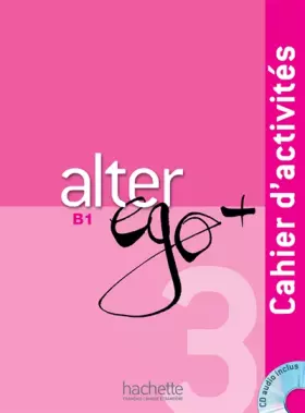 Couverture du produit · Alter Ego + 3 : Cahier d'activités + CD Audio: Alter Ego + 3 : Cahier d'activités + CD audio