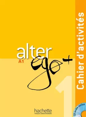 Couverture du produit · Alter Ego + 1 : Cahier d'activités