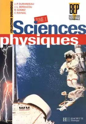Couverture du produit · Sciences physiques BEP, seconde et terminale, tome 1