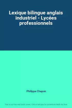 Couverture du produit · Lexique bilingue anglais industriel - Lycées professionnels
