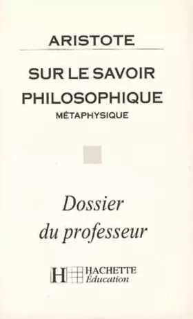 Couverture du produit · Classiques hachette-professeur : Sur le savoir philosophique